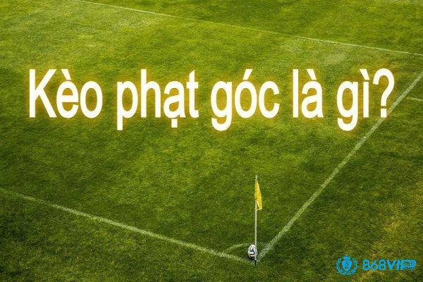 Kèo phạt góc kế tiếp đó là gì?