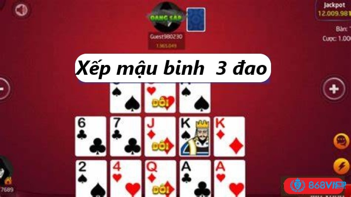 Ứng dụng cách xếp bài mậu binh theo kiểu 3 đao