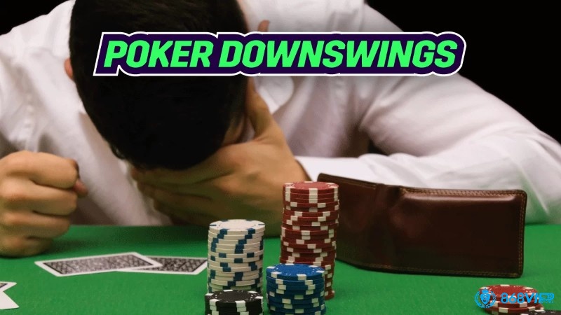 Tìm hiểu thông tin về Downswing Poker